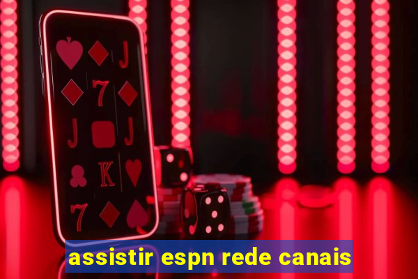 assistir espn rede canais