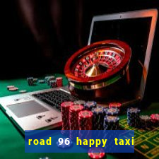 road 96 happy taxi security call password