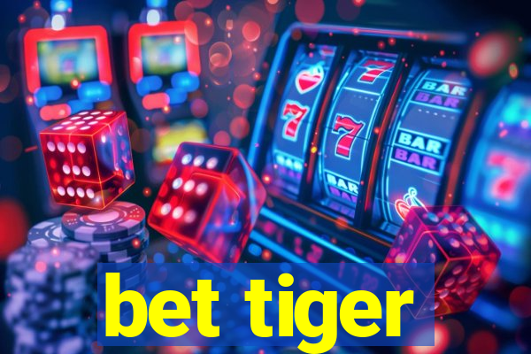 bet tiger