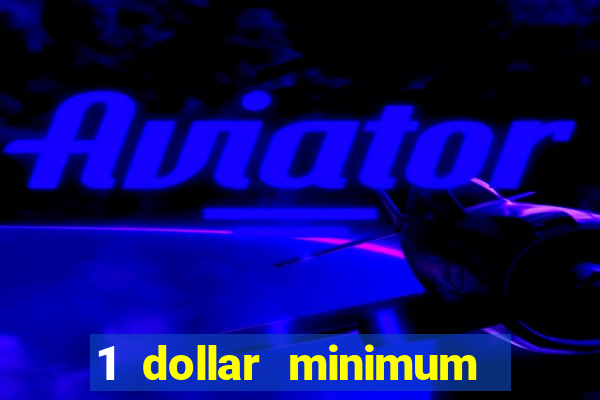 1 dollar minimum deposit casino usa