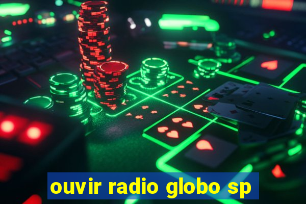 ouvir radio globo sp