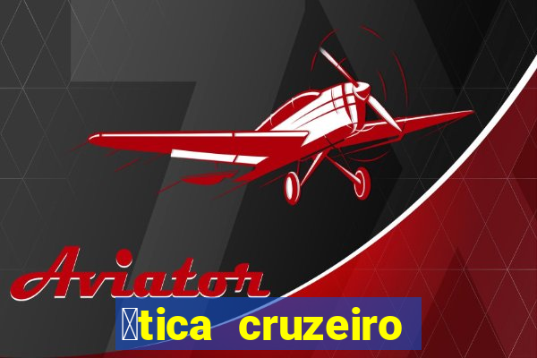 贸tica cruzeiro vila formosa