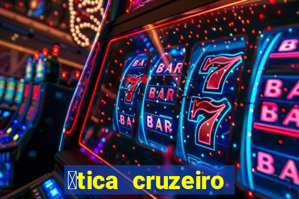 贸tica cruzeiro vila formosa