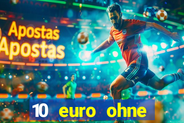 10 euro ohne einzahlung casino 2022