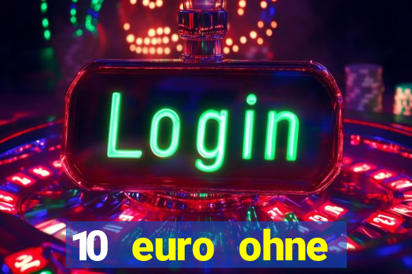 10 euro ohne einzahlung casino 2022