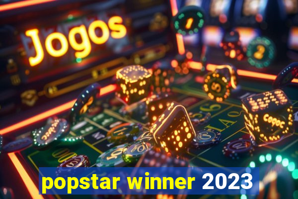 popstar winner 2023