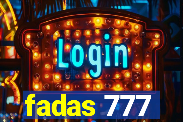 fadas 777