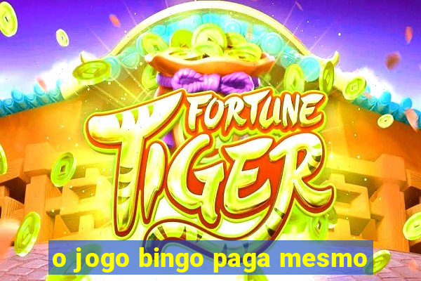 o jogo bingo paga mesmo