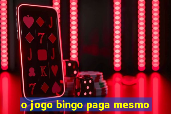 o jogo bingo paga mesmo