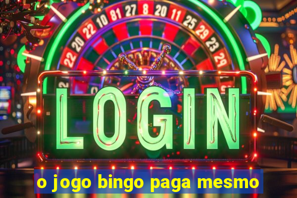 o jogo bingo paga mesmo