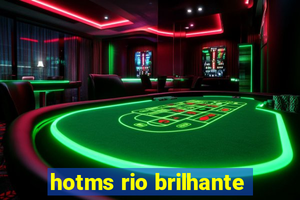 hotms rio brilhante