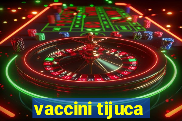 vaccini tijuca