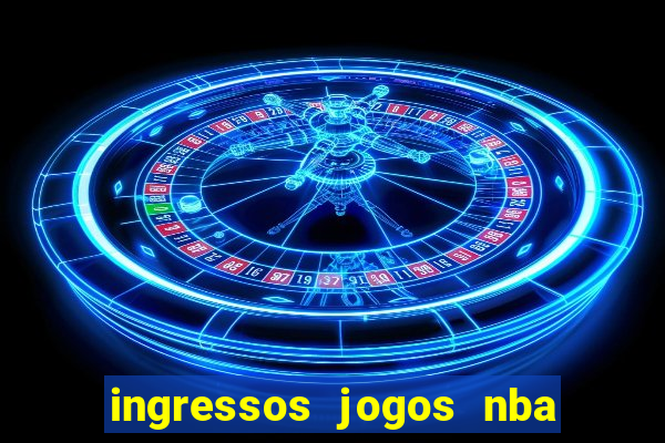 ingressos jogos nba nova york