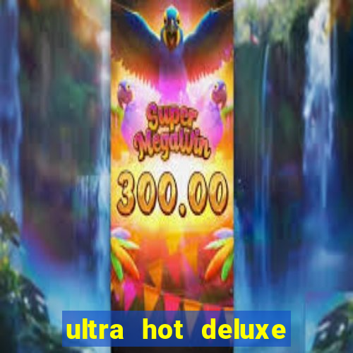 ultra hot deluxe slot free play