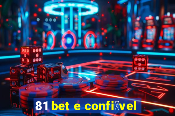 81 bet e confi谩vel