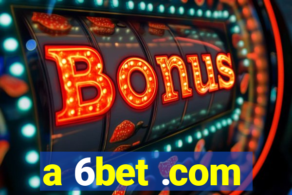 a 6bet .com