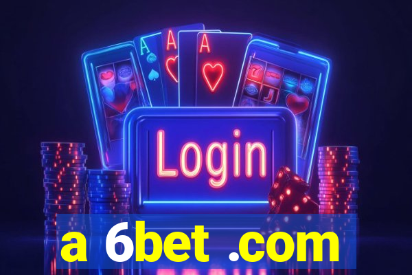 a 6bet .com