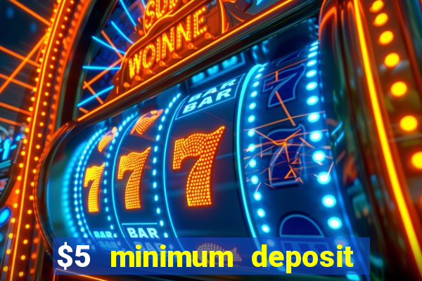 $5 minimum deposit casino usa