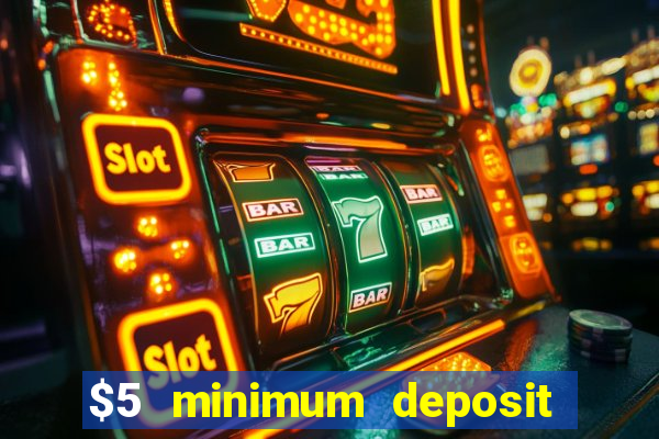 $5 minimum deposit casino usa