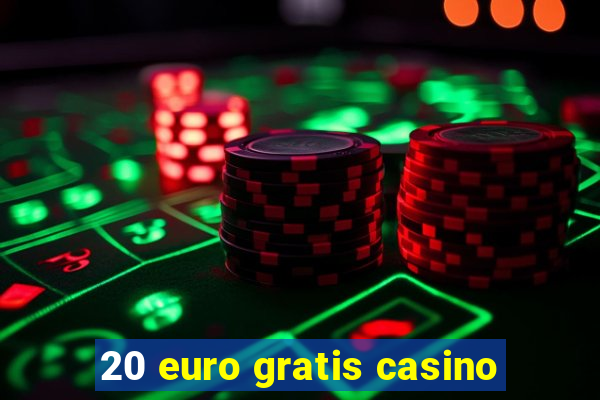 20 euro gratis casino