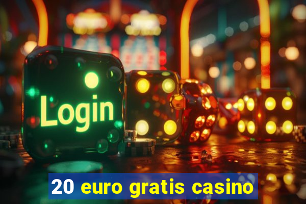 20 euro gratis casino