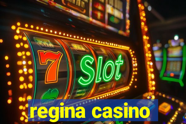 regina casino