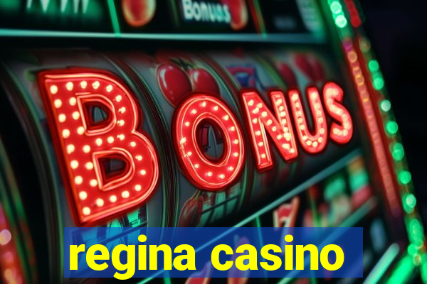 regina casino