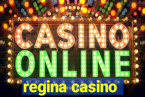 regina casino