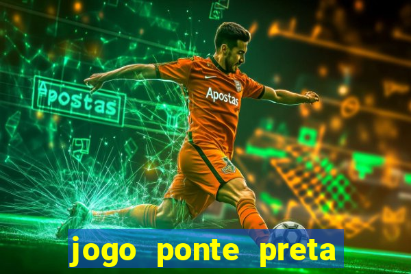 jogo ponte preta ao vivo