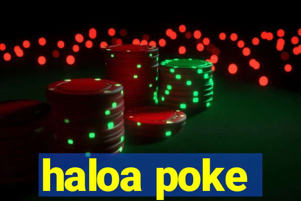 haloa poke