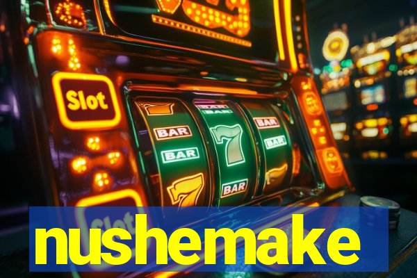 nushemake