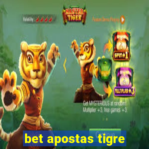 bet apostas tigre