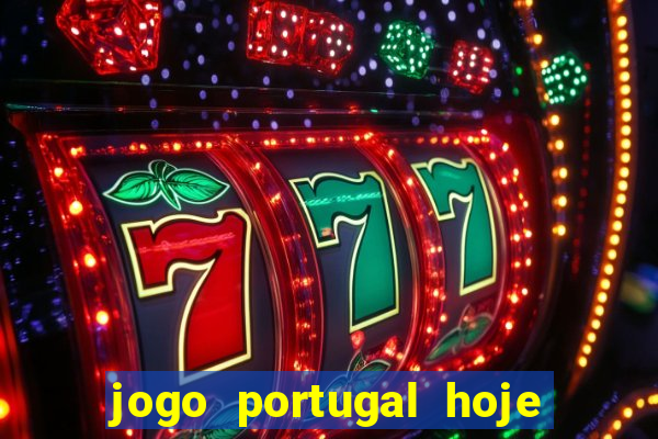 jogo portugal hoje onde assistir