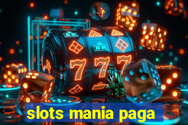 slots mania paga