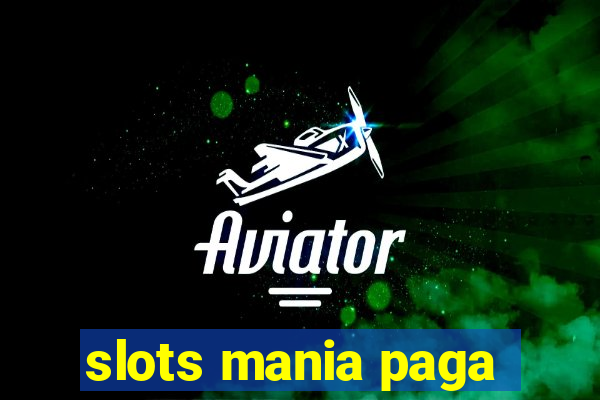 slots mania paga