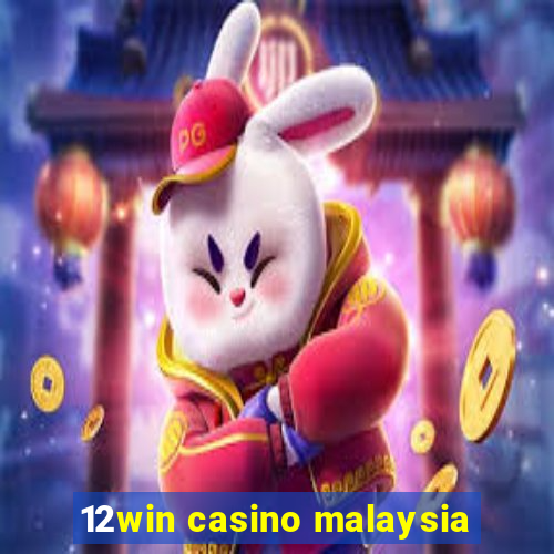 12win casino malaysia