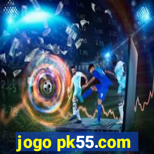 jogo pk55.com