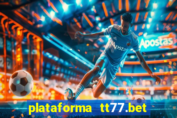 plataforma tt77.bet é confiável