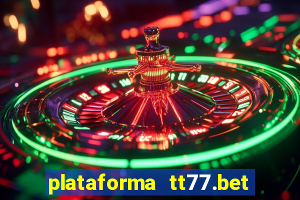 plataforma tt77.bet é confiável