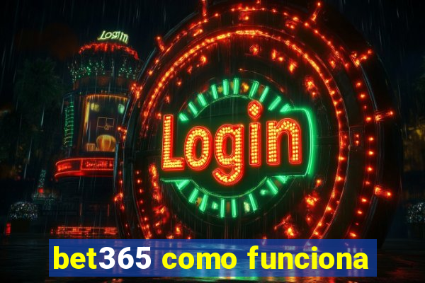 bet365 como funciona