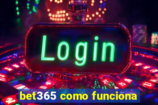 bet365 como funciona