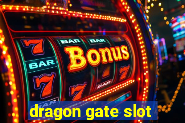 dragon gate slot