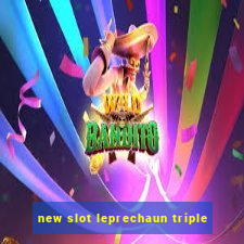 new slot leprechaun triple