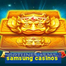 samsung casinos