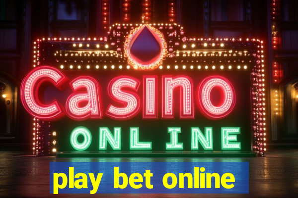 play bet online