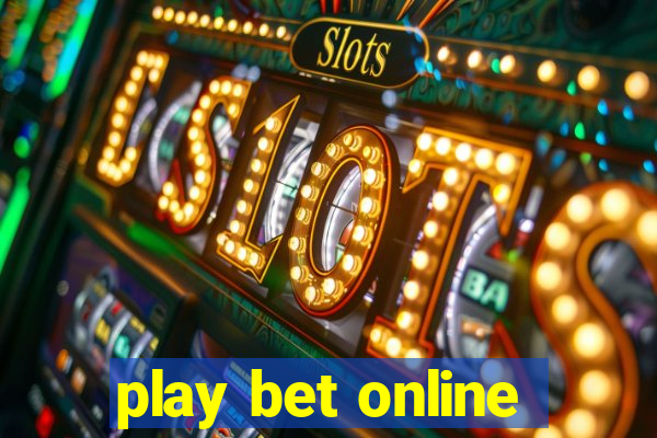 play bet online