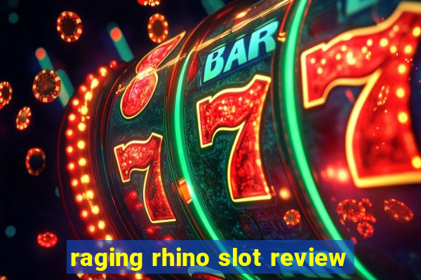 raging rhino slot review