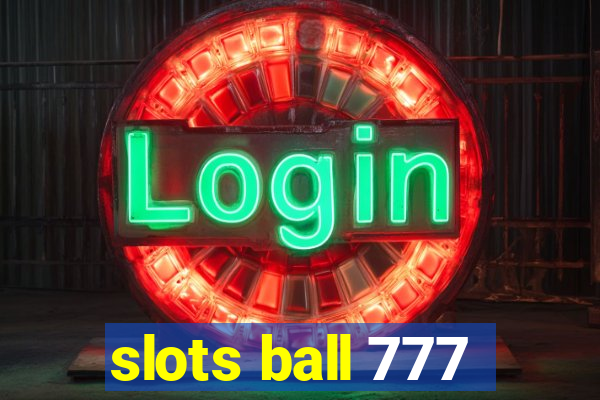 slots ball 777