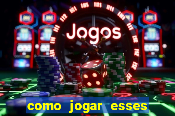 como jogar esses jogos que ganha dinheiro