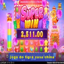 jogo do tigre casa china